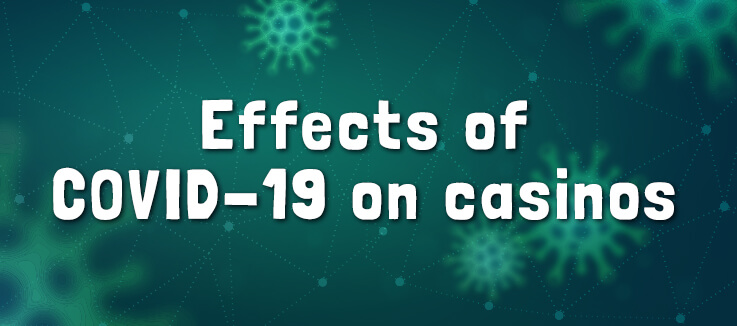 Effects of COVID-19 on Casinos 